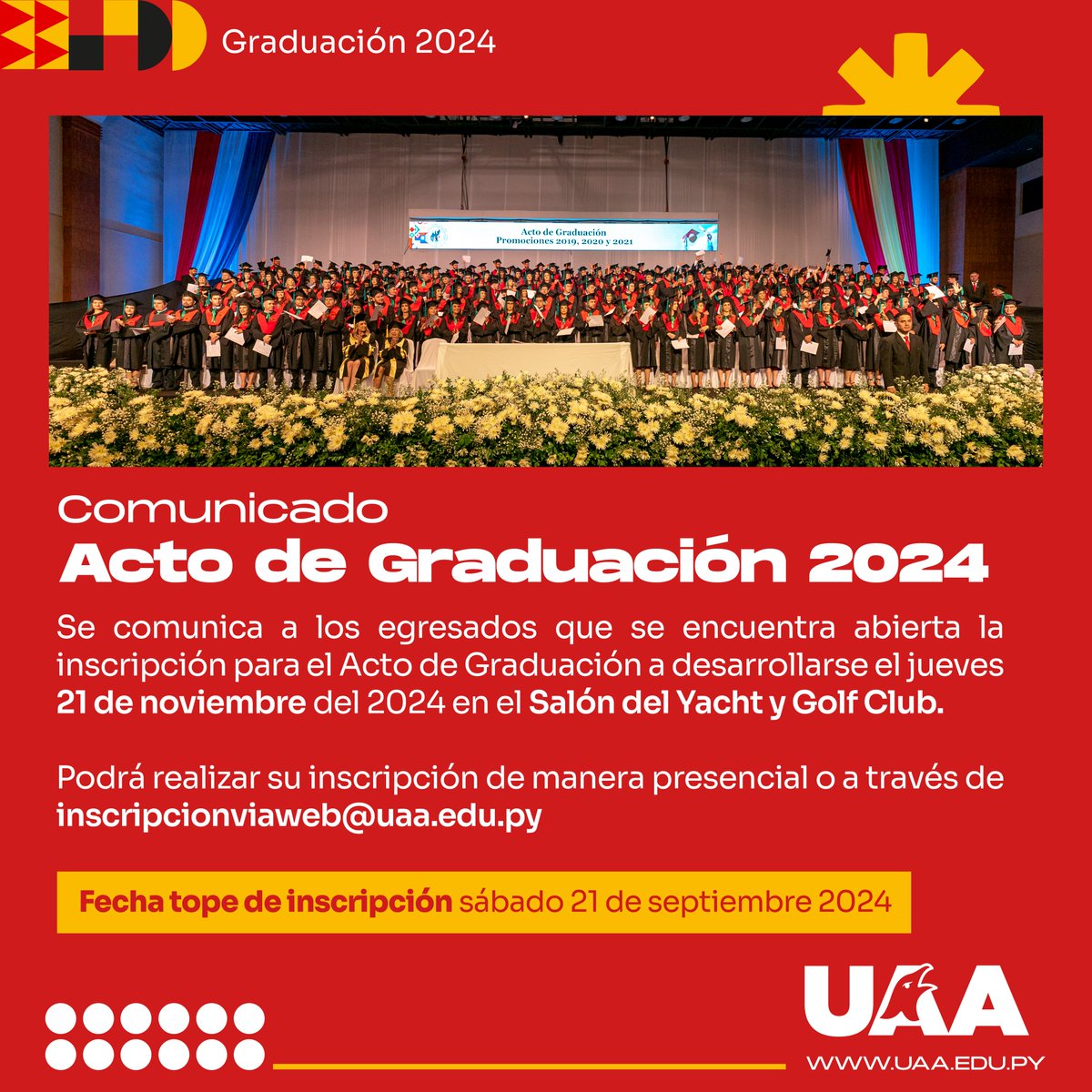 🎓 Acto de Graduación 2024 🎓

¡Inscripciones abiertas! Nos vemos el 21 de noviembre en el Salón del Yacht y Golf Club. 🥳🫶

📅 Inscríbete hasta el 21 de setiembre escribiendo al correo: inscripcionviaweb@uaa.edu.py

#UAApy #OrgulloUAA #Paraguay #FamiliaUAA #Graduación