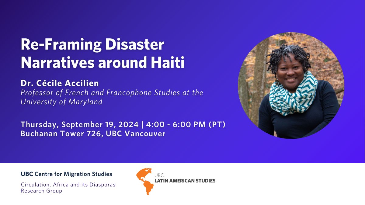 UBC Centre for Migration Studies (@ubcmigration) on Twitter photo Explore the complexities of disaster narratives surrounding Haiti during “Re-Framing Disaster Narratives around Haiti” with Dr. Cécile Accilien. Join us and <a href="/ubclas/">UBC Lat Am Studies</a> on Sept 19, 4-6 PM at Buchanan Tower 726.
Register now: migration.ubc.ca/events/event/r… Explore the complexities of disaster narratives surrounding Haiti during “Re-Framing Disaster Narratives around Haiti” with Dr. Cécile Accilien. Join us and <a href="/ubclas/">UBC Lat Am Studies</a> on Sept 19, 4-6 PM at Buchanan Tower 726.
Register now: migration.ubc.ca/events/event/r…