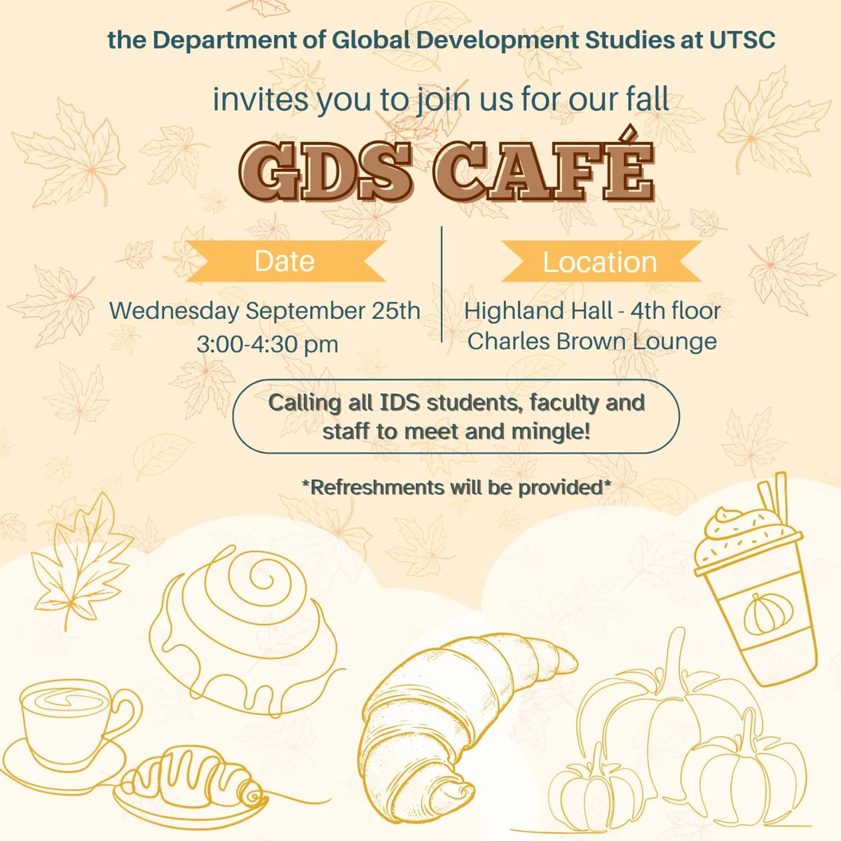 🍂 Welcome back to campus everyone (and a big hello to new faces)! 🍂

Join us at the first GDS Café of the semester! Whether you're a returning student or it's your first time, we can't wait to see you. Grab tea, snacks, and connect with friends, profs, and new faces! 🌍✨
