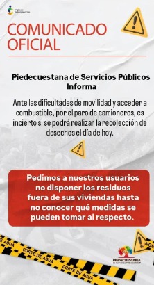 La empresa <a href="/Piedecuestana_/">Piedecuestana de Servicios Públicos</a> informó a los habitantes de Piedecuesta que ante las dificultades de movilidad por el #ParoCamioneros es incierto si se podrá hacer en las próximas horas la recolección de basura.