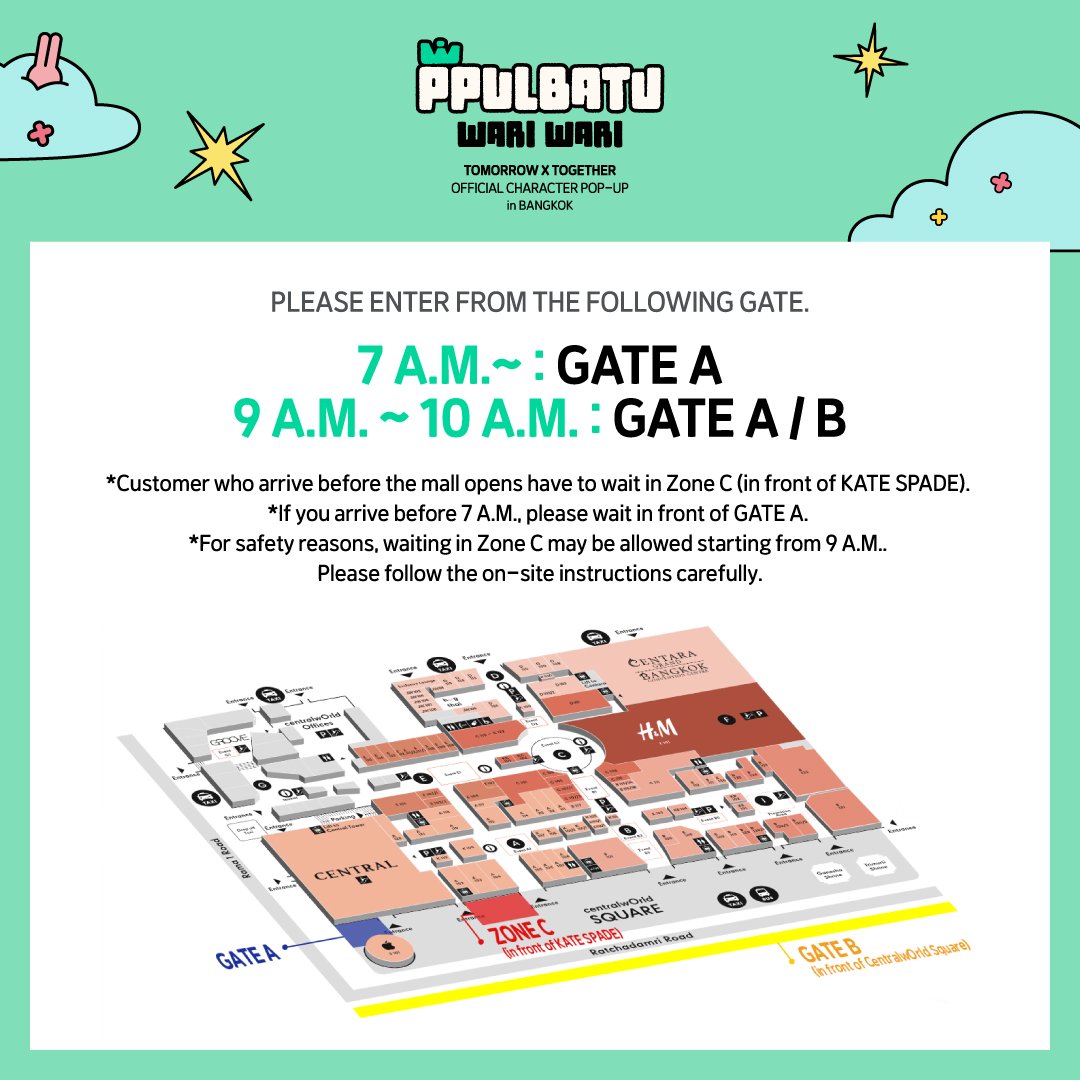 KPOPMERCH_POPUP's tweet image. &amp;lt;PPULBATU WARI WARI&amp;gt; TOMORROW X TOGETHER Official Character POP-UP in BANGKOK 𝗗-𝟭

📢QUEUING GUIDE

Please enter from the following gate.

✔️7 A.M.~: GATE A
✔️9 A.M. ~ 10 A.M.: GATE A / B

*Customers can only enter from queuing.
*Customer who arrive before the mall opens have…