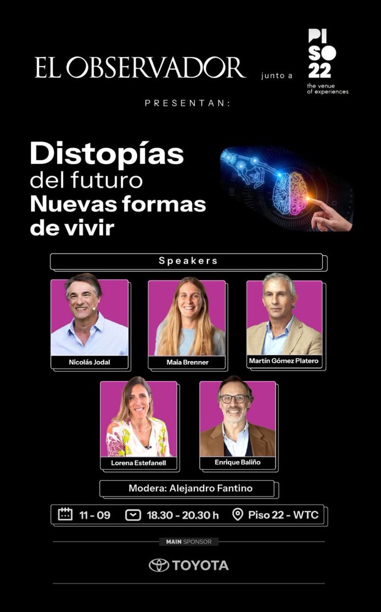 Distopías del Futuro" con Alejandro Fantino

Nos acompañarán reconocidos profesionales como Ing. Nicolás Jodal, Enrique Balino Boasso, Maia Brenner, Martin Gómez Platero 

📍 Piso 22, WTC Montevideo Free Zone
Evento presencial | Cupos limitados.
Feliz de ser parte !!!!❤️