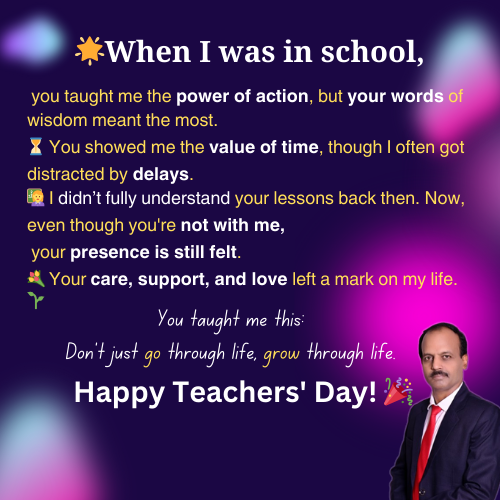 "Life is about serving and dedicating ourselves to others, but my teacher taught me that before lighting up the world, you must first enlighten yourself. 
 Thank you for being that guiding light in my life. 
Happy Teacher's Day! 🙏📚"