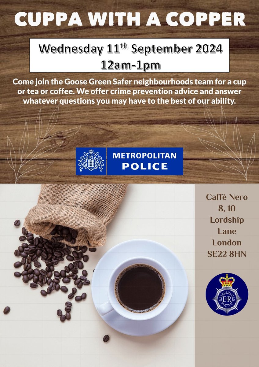 Goose Green Police (@mpsgoosegreen) on Twitter photo What's brewing in our community.
Our next cuppa with coppa event is on Wednesday, 11/09/2024 inside Café Nero on Lordship Lane, from 12 to 1pm.
Come and chat with us over a cuppa What's brewing in our community.
Our next cuppa with coppa event is on Wednesday, 11/09/2024 inside Café Nero on Lordship Lane, from 12 to 1pm.
Come and chat with us over a cuppa
