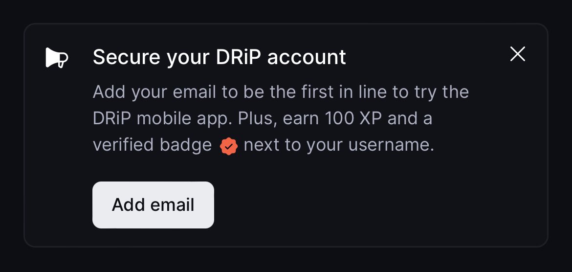 We’re so back.

It’s time to get ready for the future of DRiP.

Secure your account with an email: get a verified badge + 100xp + be first in line to access DRiP for iOS and Android.

Drop a reply with your username when you’ve verified.