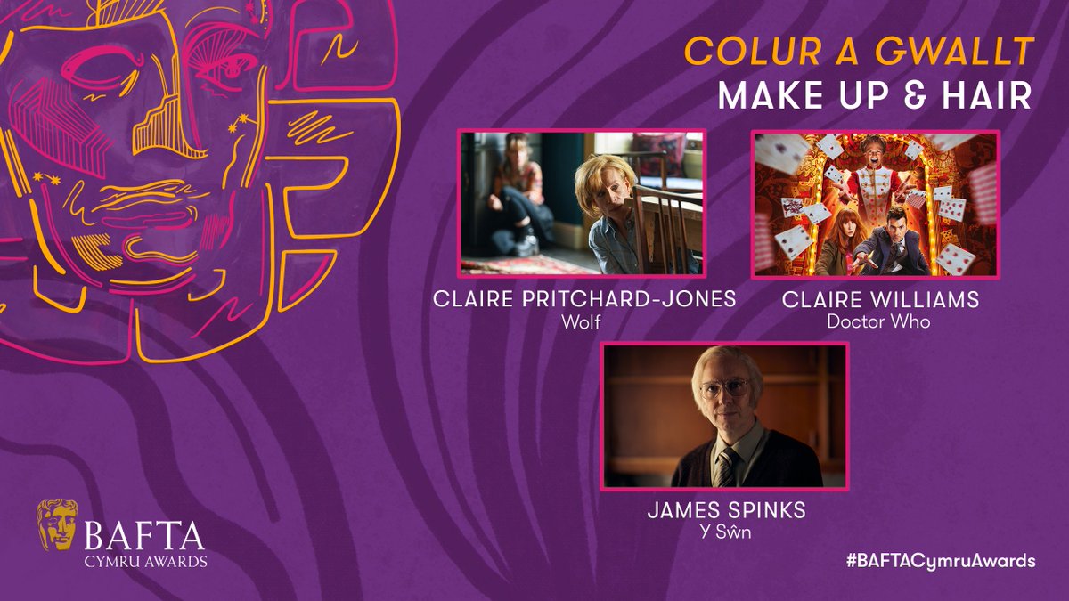 Nominees / Enwebeion 
🎨 Make Up &amp; Hair / Colur a Gwallt 🎨

✨ Claire Pritchard-Jones (Wolf)
✨ Claire Williams (Doctor Who)
✨ James Spinks (Y Sŵn)

#BAFTACymruAwards