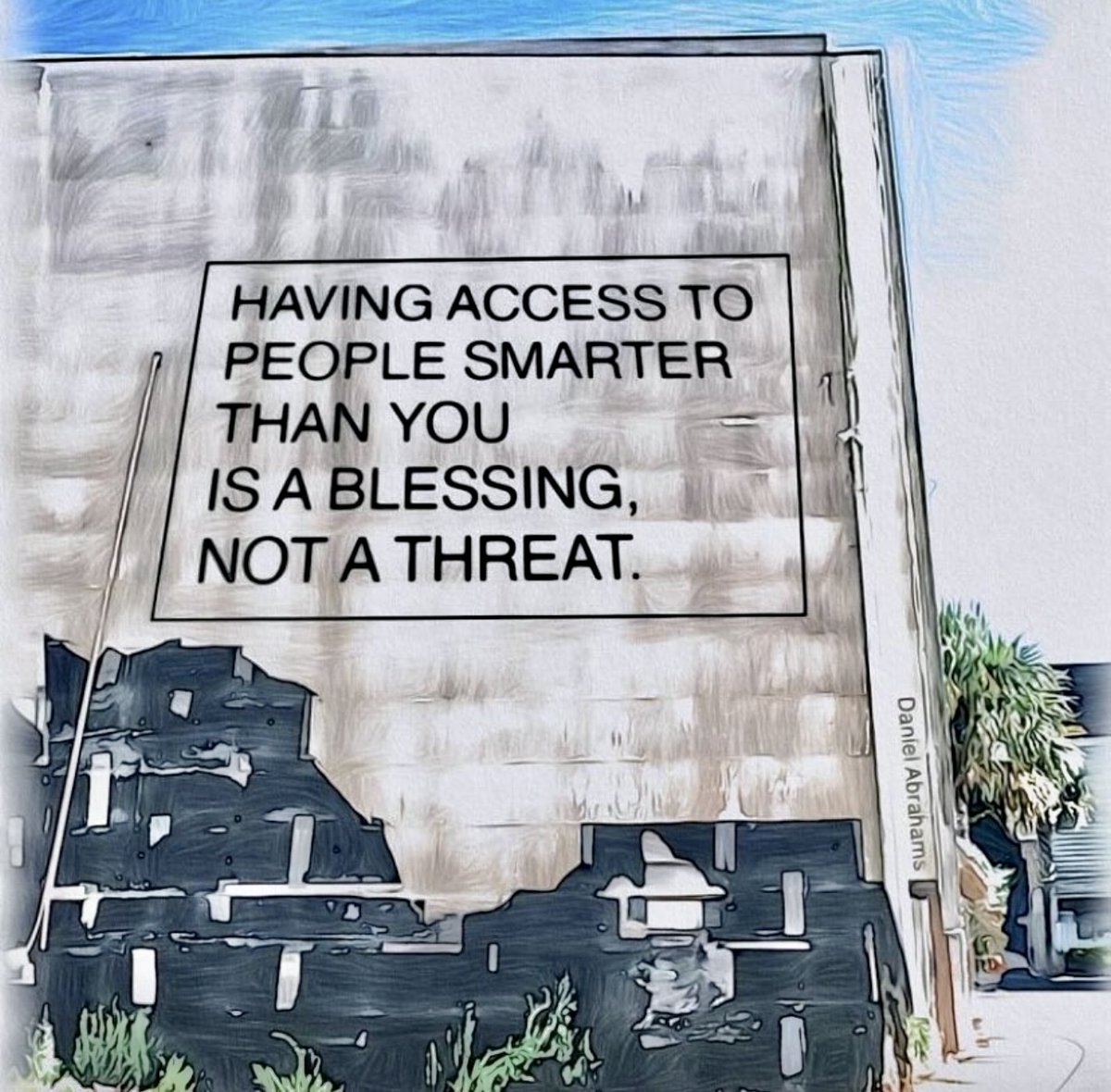 A younger me would laugh at this. 

A wise me shamelessly networks, speaking to people who are book smart, street smart, and just super talented. 😎