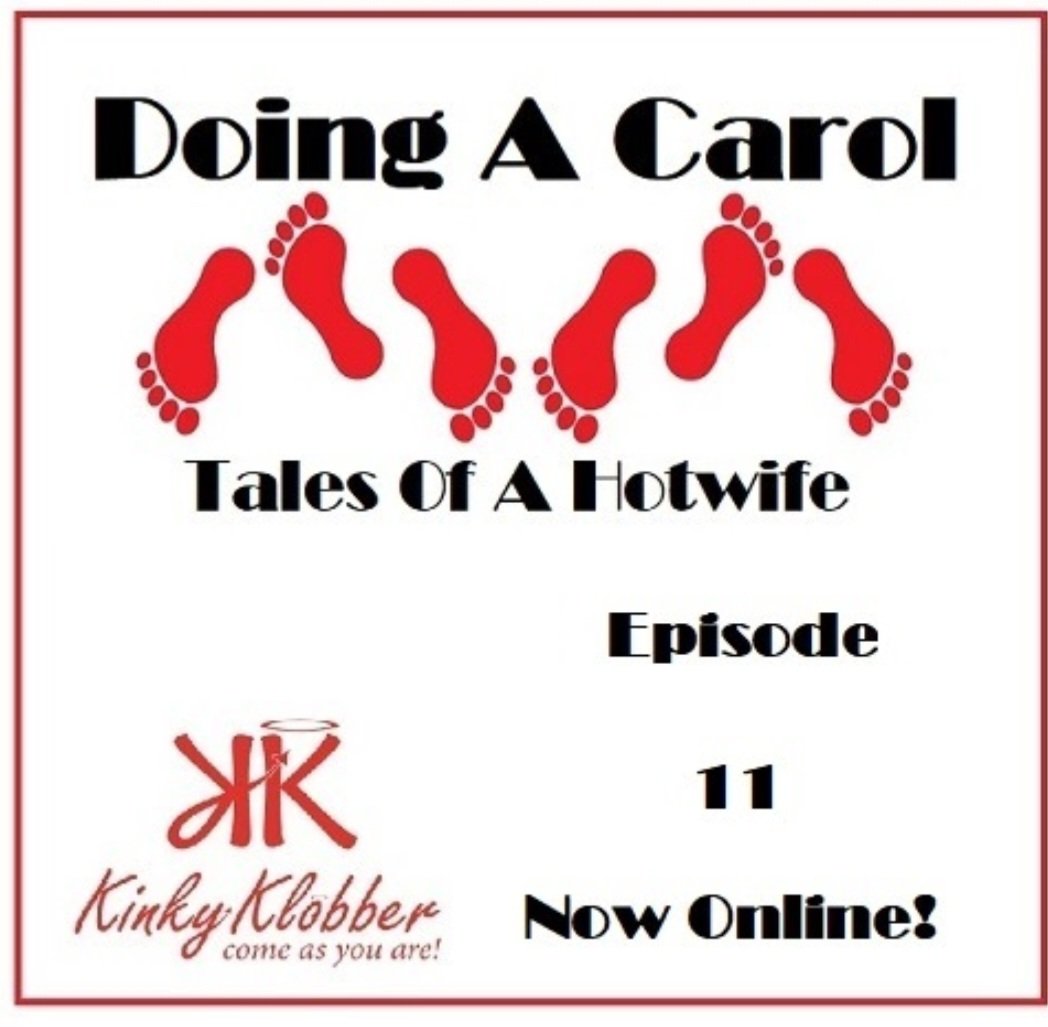 Episode 11 of Doing A Carol Diary is now online. #kinkyklobber #doingacarol #talesofahotwife #hotwife #cuckold