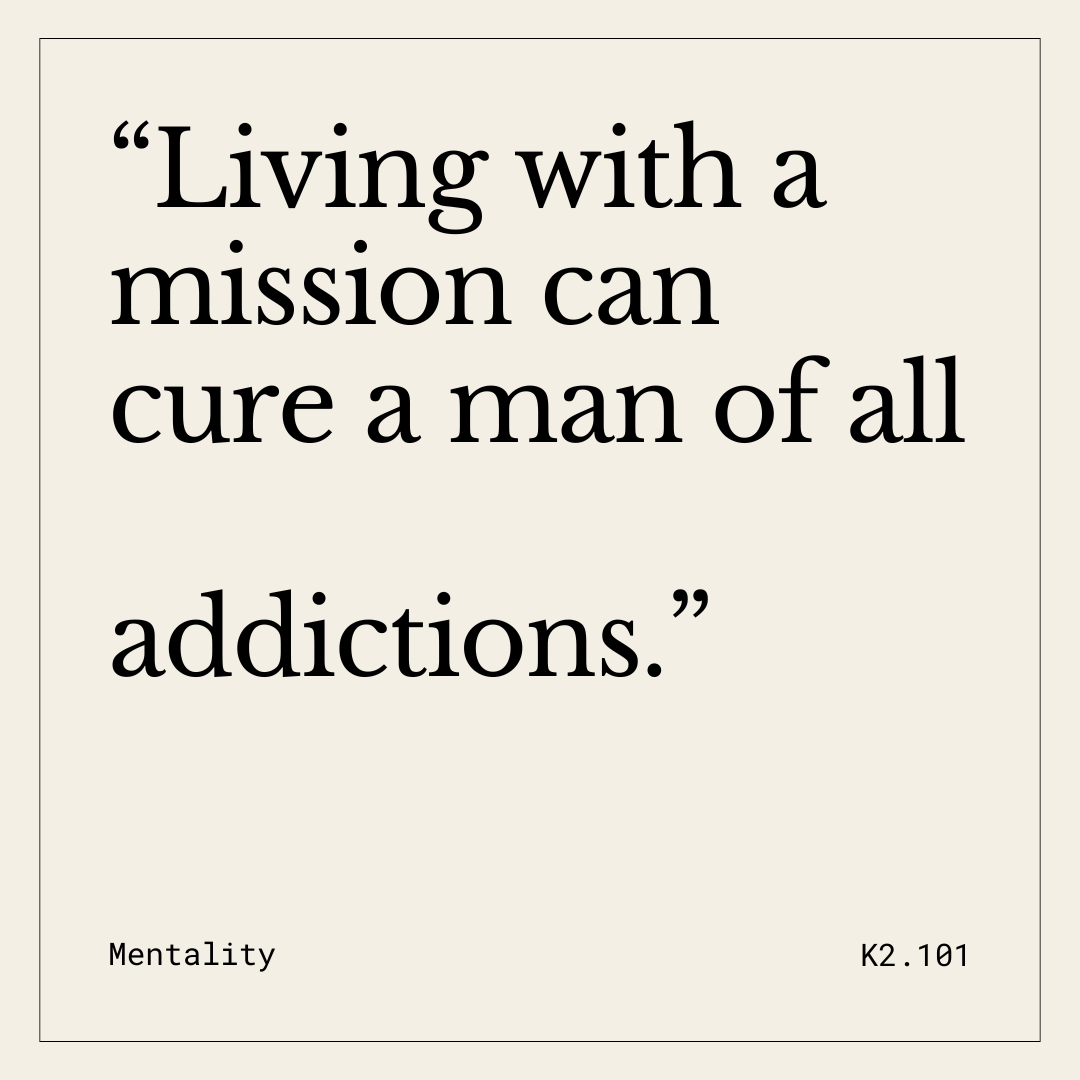 "Living with a mission can cure a man of all addictions."

-K.

#philosophyofk #k #byk #philosophy