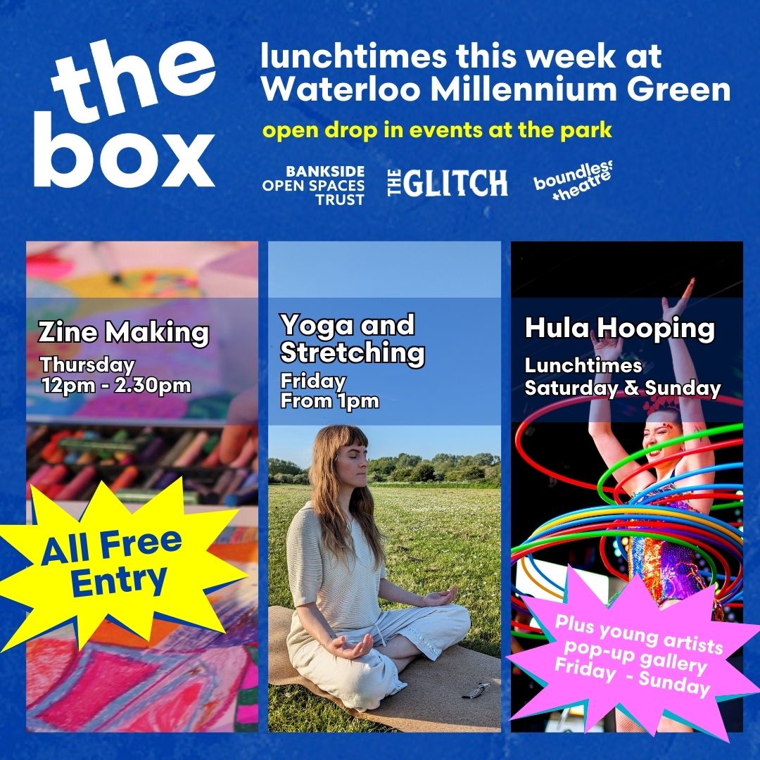 What’s in The Box this weekend 🌳

Get crafty at zine-making, take time to unwind with yoga 🧘‍♀️, learn hula hoop skills AND check out young artists pop-up galleries 🎨

The Box is supported by <a href="/BOSTSE1/">Bankside Open Spaces Trust</a> and The Glitch ✨

Free drop-in events &gt; boundlesstheatre.org.uk/projects/the-b…