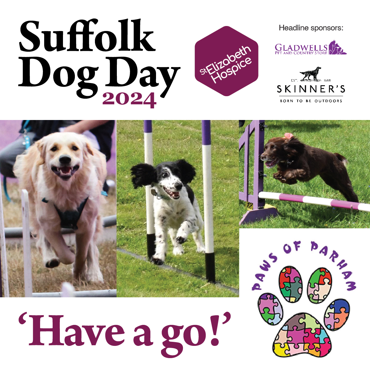 We want you and your dog to have a great day out!

Get involved with a whole array of 'Have A Go' activities, thanks to Paws Of Parham. Including a 'flyball ring' and 'dog agility course'.

stelizabethhospice.org.uk/suffolkdogday