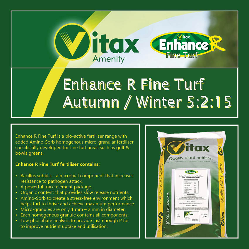 The <a href="/Supaturf_Uk/">Vitax Amenity/Supaturf</a> Enhance R Range is a specially developed range of fertilisers with benefits of amino acids (Amino-Sorb R), beneficial bacteria, complex sugar / plant vitamins (Bio-Base) and enhanced trace elements all combined in one homogeneous granule
