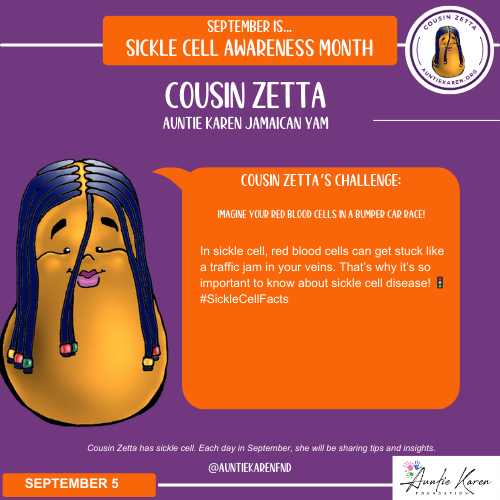 September is Sickle Cell Awareness Month.  Join the Auntie Karen Foundation's Cartoon Character Cousin Zetta each day in September.  Today's Sickle Cell Awareness Message...