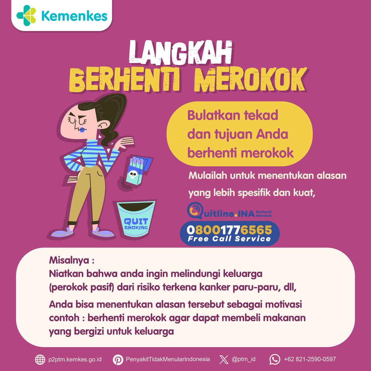 Bulatkan tekadmu untuk hidup lebih sehat! Mulai langkah untuk berhenti merokok sekarang juga.
.
Ingin Berhenti Merokok? Hubungi Layanan Konsultasi Berhenti Merokok QUITLINE.INA di 0-800-177-6565 (free call service).
.
#CERDIK #CegahPTM #DukungGERMAS #PenyakitTidakMenular