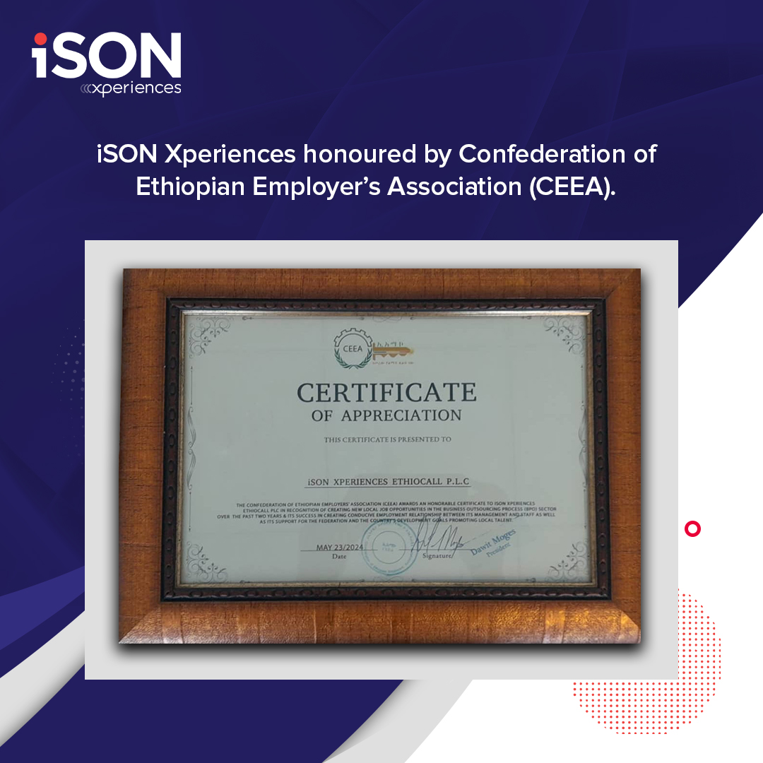 ISON_BPO's tweet image. iSON Xperiences is proud to receive a certificate of appreciation from the Confederation of Ethiopian Employer’s Association (CEEA) for creating local job opportunities in the BPO sector. 
#iSONXperiences #CEEA #Award #Ethiopia #BPO #JobCreation #LocalTalent #DevelopmentGoals