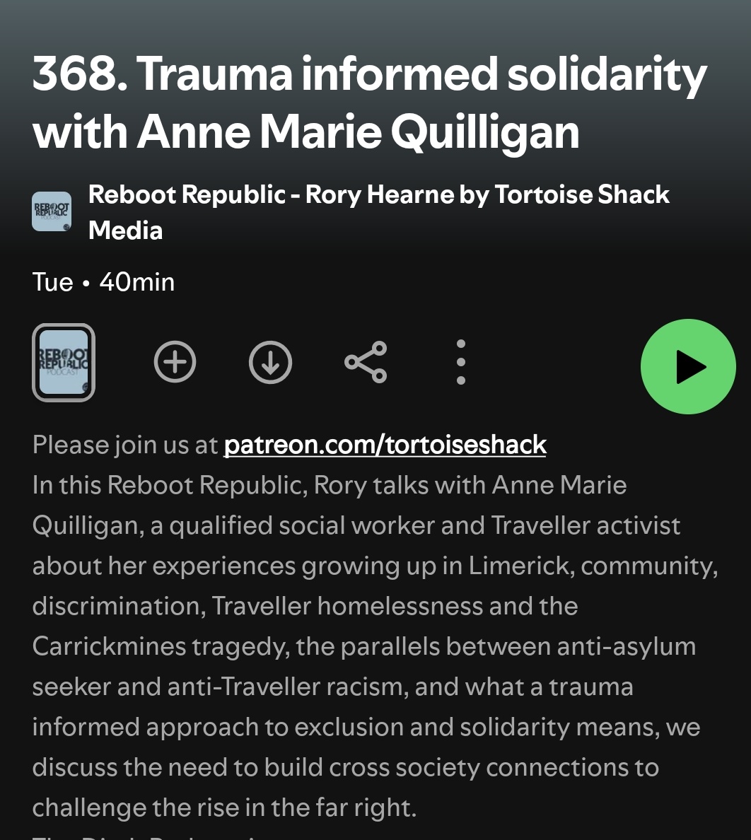 Rory Hearne (@roryhearnegaffs) on Twitter photo In this podcast I talk with Ann Marie Quilligan <a href="/amquilli/">Anne Marie Quilligan</a> , qualified social worker & Traveller activist about growing up in Limerick, community, discrimination, homelessness & the parallels between anti-asylum seeker & anti-Traveller racism
<a href="/RebootPod/">Reboot Republic</a>
open.spotify.com/episode/10kxIm… In this podcast I talk with Ann Marie Quilligan <a href="/amquilli/">Anne Marie Quilligan</a> , qualified social worker & Traveller activist about growing up in Limerick, community, discrimination, homelessness & the parallels between anti-asylum seeker & anti-Traveller racism
<a href="/RebootPod/">Reboot Republic</a>
open.spotify.com/episode/10kxIm…