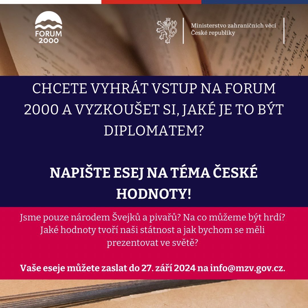 Ministerstvo zahraničních věcí (@mzvcr) on Twitter photo ❓ Studujete střední nebo vysokou školu?
🏅 S Forum 2000 vyhlašujeme esejistickou soutěž na téma: „České hodnoty.“
Soutěž je určena pro studenty středních a vysokých škol, kteří mohou své práce zasílat do 27. září 2024 na info@mzv.gov.cz. Více info 👇🏻 mzv.gov.cz/jnp/cz/udalost… ❓ Studujete střední nebo vysokou školu?
🏅 S Forum 2000 vyhlašujeme esejistickou soutěž na téma: „České hodnoty.“
Soutěž je určena pro studenty středních a vysokých škol, kteří mohou své práce zasílat do 27. září 2024 na info@mzv.gov.cz. Více info 👇🏻 mzv.gov.cz/jnp/cz/udalost…