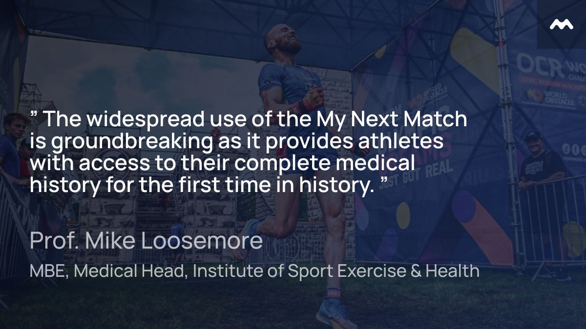 Trusted by the World's Sports Community 

"The widespread use of the MyNextMatch is groundbreaking as it provides athletes with access to their complete medical history for the first time in history."

Prof. Mike Loosemore 
MBE, Medical Head, Institute of Sport Exercise &amp; Health
