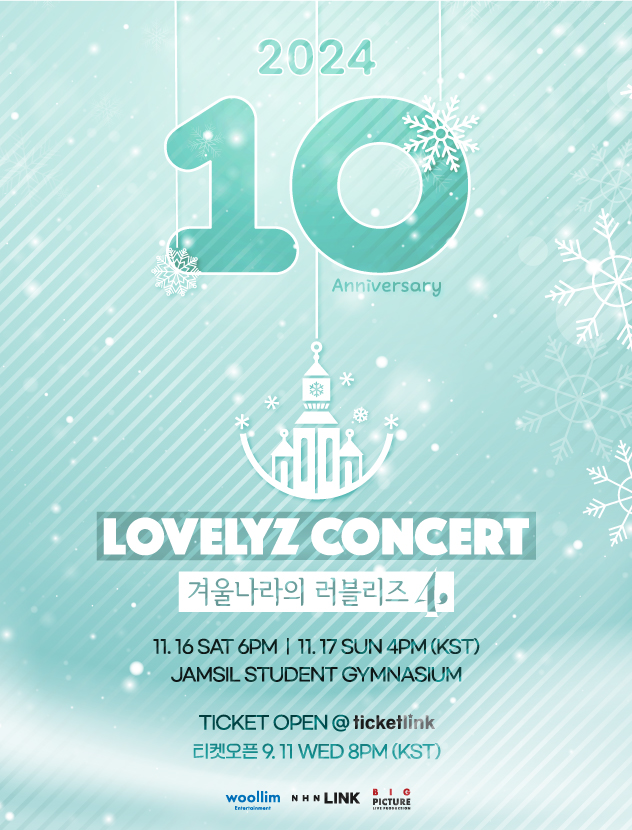 [📢]
Lovelyz 10th Anniversary Concert

❄ 2024. 11. 16 (토) 6PM / 11. 17 (일) 4PM (KST)   
❄ 잠실학생체육관
❄ TICKET OPEN : 2024. 09. 11 (수) 8PM (KST) / @티켓링크

#Lovelyz #러블리즈
#겨울나라의_러블리즈4
#10th_Anniversary #Concert 
#Lovelinus