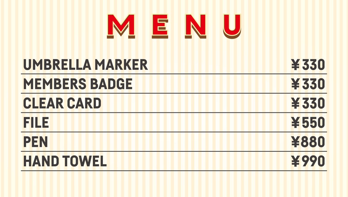 各種アイテム &amp; メニューを公開！

※購入時、商品ごとに購入制限がございます。
MEMBERS BADGE、CLEAR CARDは各種5点まで、
それ以外の商品は1点までとさせていただきます。