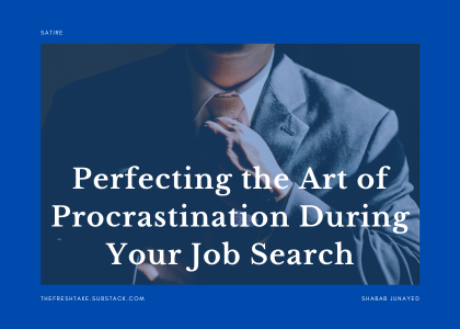 ShababJunayed's tweet photo. My first post, "Perfecting the Art of Procrastination During Your Job Search", is live—it's a satirical (yet painfully relatable) take on the "skills" you develop while avoiding job applications.

Link: https://t.co/GljhsqPlR3 https://t.co/IaFDmUKRZ9