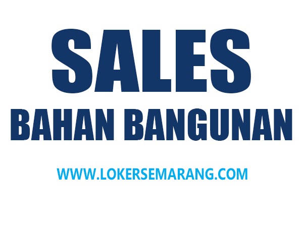 Lowongan Kerja Sales Bahan Bangunan Area Semarang Demak dlvr.it/TCvRMv