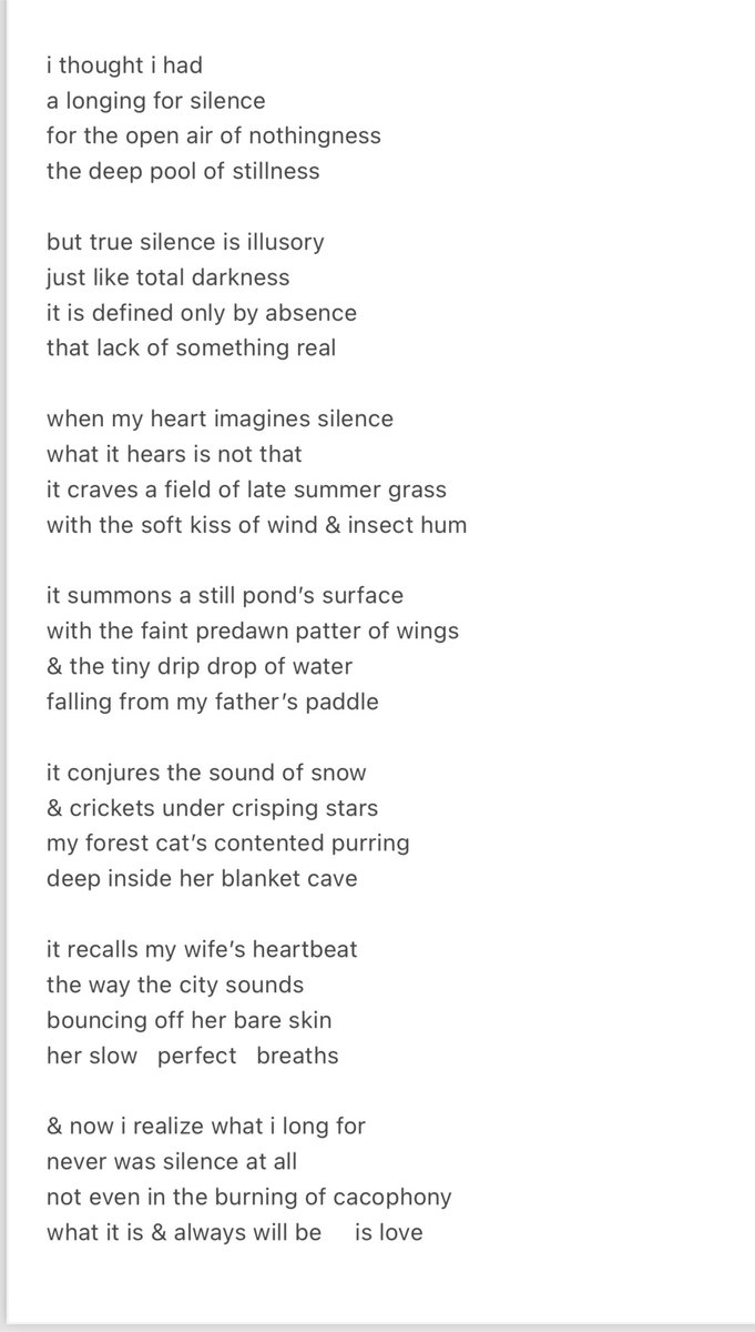 i thought i had
a longing for silence
for the open air of nothingness
the deep pool of stillness

but true silence is illusory
just like total darkness
it is defined only by absence
that lack of something real

when my heart imagines silence
what it hears is not that…