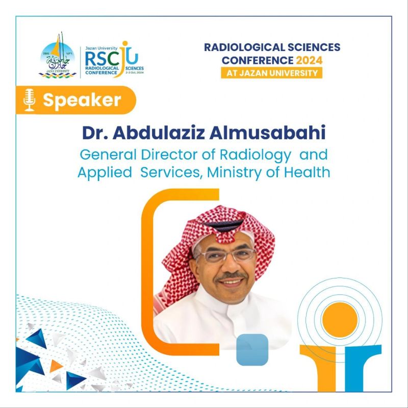 Meet Our Expert Speaker DR. Abdulziz Almusabahi Radiological Sciences Conference 2024 at Jazan university #RSCJU2024 #Conference #Radiologica