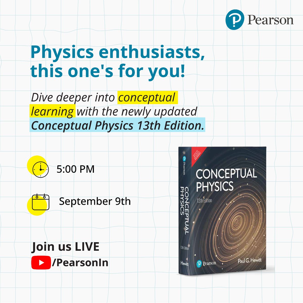 PearsonIN's tweet image. We’re launching Conceptual Physics 13th Edition by Prof. Paul G. Hewitt on 9th September 2024 at 5:00 PM. 

Don’t miss the LIVE launch on YouTube! 
🔗 youtube.com/live/9lWBTeMSh…

#ConceptualPhysics #PhysicsMadeSimple #Pearson #YourLearningPartner #LearnWithPearson