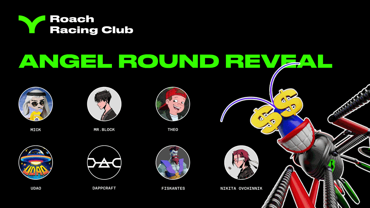 Roach Racing Club successfully closed the angel round with <a href="/mrblock/"></a>, <a href="/Fiskantes/">daddy fiskantes ⭐️🩸</a>, <a href="/NovaOvchinnik/">Nikita</a>, <a href="/NFTmickrich/">GetMickRich</a>, <a href="/0xdetweiler/">Theo</a>, <a href="/UnidentifiedDao/">Unidentified. 🛸</a>,  &amp; <a href="/dapp_craft/">DAPPCRAFT</a>.

Their support and expertise propel us on our mission to transform trading into an exciting gaming experience!