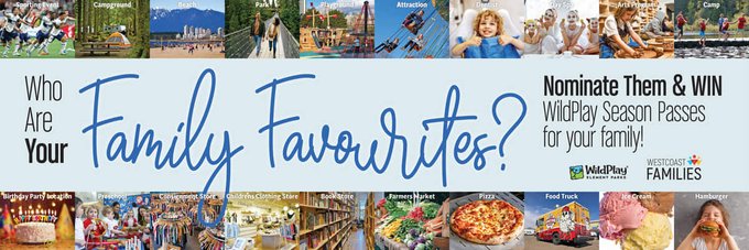 Who are Your Family's Favourites?

Nominate them and WIN!
westcoastfamilies.com