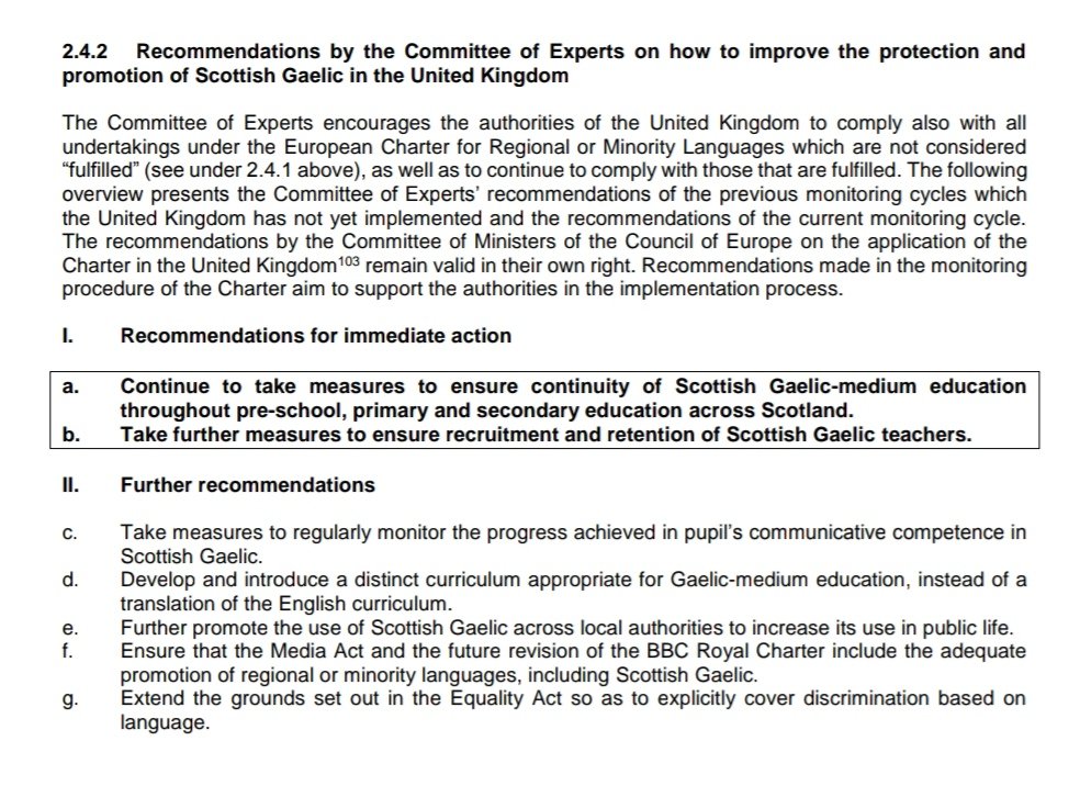 The Council of Europe report on the European Charter makes several recommendations concerning Gaelic in Scotland, including the development and introduction of 'a distinct curriculum appropriate for Gaelic-medium education, instead of a translation of the English curriculum'