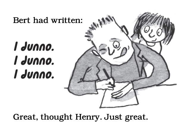 Flora88Ng's tweet photo. "I dunno." "I dunno." "I dunno."
Bert looks passionate writing down those lines
(Horrid Henry Changes History)
#horridhenry #beefybert https://t.co/FsyotJa5rp