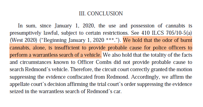 ILLINOIS SUPREME COURT: "the odor of burnt cannabis, alone, is insufficient to provide probable cause for police officers to perform a warrantless search of a vehicle" illinoiscourts.gov/resources/cfb2…