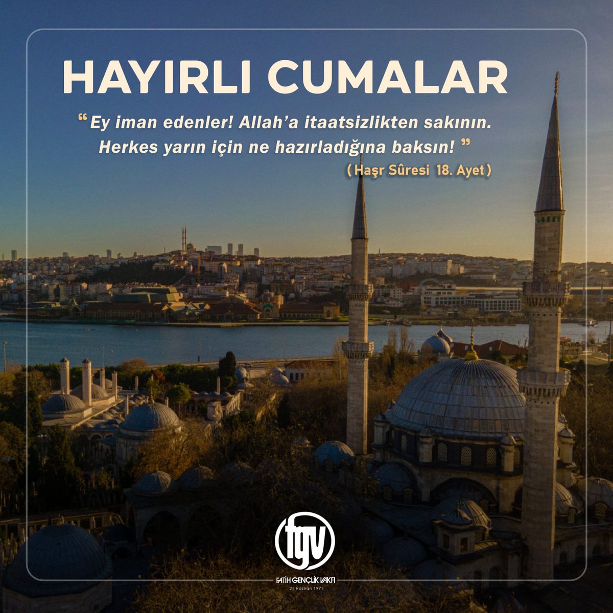 “Ey iman edenler! Allah’a itaatsizlikten sakının. Herkes yarın için ne hazırladığına baksın!”
(Haşr Sûresi | 18. Ayet)

#HayırlıCumalar