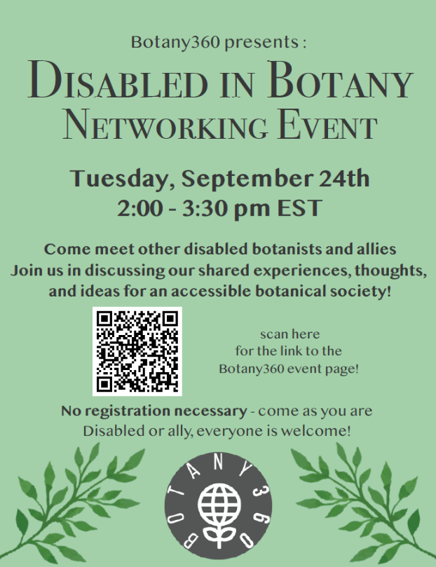 This is a reminder to join us for the Disabled in Botany Networking Event on Sept. 24th from 2-3:30 pm EST. This #Botany360 event is free &amp; will include discussions on shared experiences &amp; ideas for an accessible botanical society.  
 botany.org/calendar/displ…

#IamaBotanist