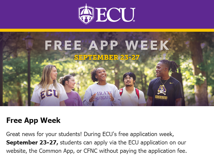 Seniors who are interested in attending <a href="/EastCarolina/">ECU</a> University should take advantage of their free application week next week. See your counselor or college advisor if you have questions or need assistance completing your application.