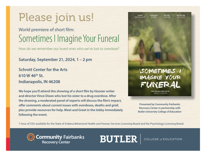 ButlerCEHD's tweet photo. @FairbanksCD Community Fairbanks Recovery Center in partnership with @butleru College of Education cordially invite you to a free event premiering the short film, “Sometimes I Imagine Your Funeral,” written and directed by Hoosier and LA-based film producer Vince Dixon. https://t.co/9k0W7KOGWl