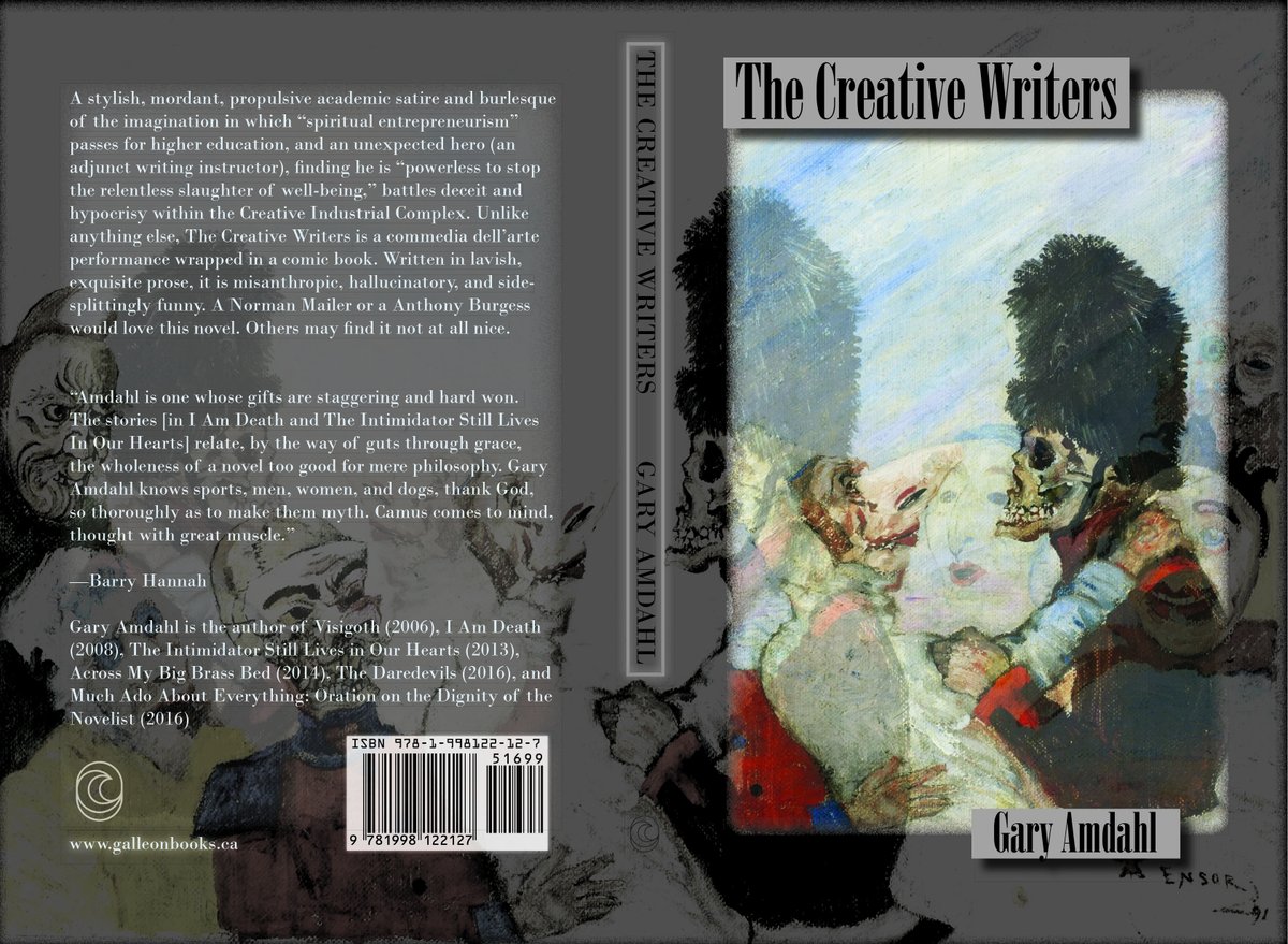 Gary Amdahl's wild, wacky and weird (and wonderful and a little nasty) The Creative Writers (A Burlesque of the Imagination on Totalitarian Themes...), is ready for printing, thus ready for pre-order at galleonbooks.ca !