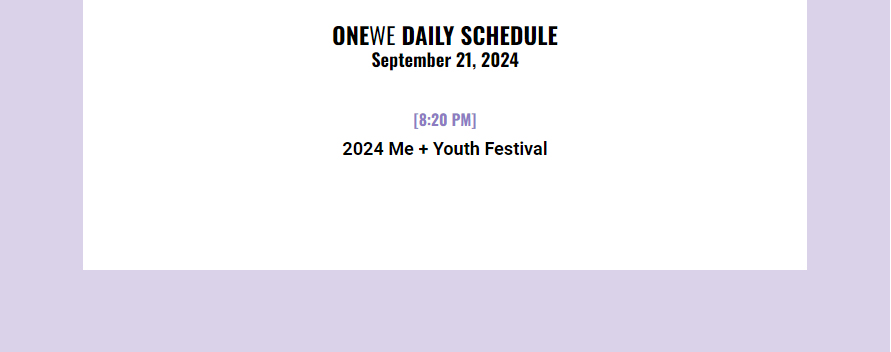 Daily #ONEWE Schedule   
240921 ♡ September 21st 2024 

🎶 2024 Me + Youth Festival

#원위 #ONEWE  
<a href="/official_ONEWE/">원위 (ONEWE)</a>