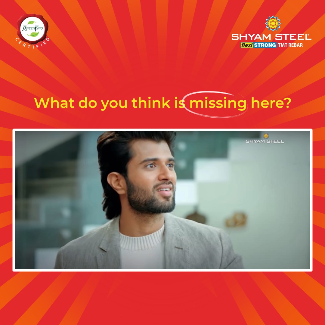 Can you spot what's missing in this frame? Watch our original TVC on YouTube to uncover the answer!

Watch the video to find the answer: shorturl.at/ZRawf

#ShyamSteelIndia #VijayDeverakonda #Contest #Quiz #Prizes #HameshaKeLiyeStrong