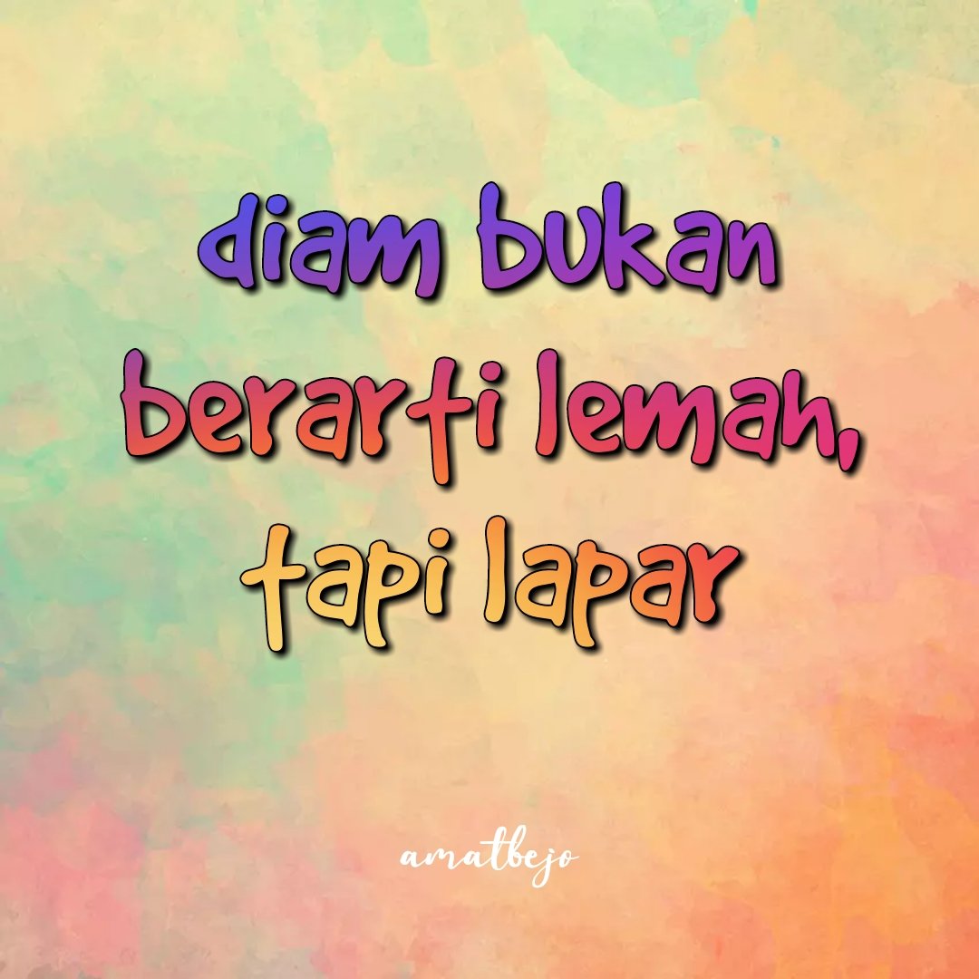 Diam bukan berarti lemah, tapi lapar.
😁😁😁

facebook.com/amat.bejo?mibe…