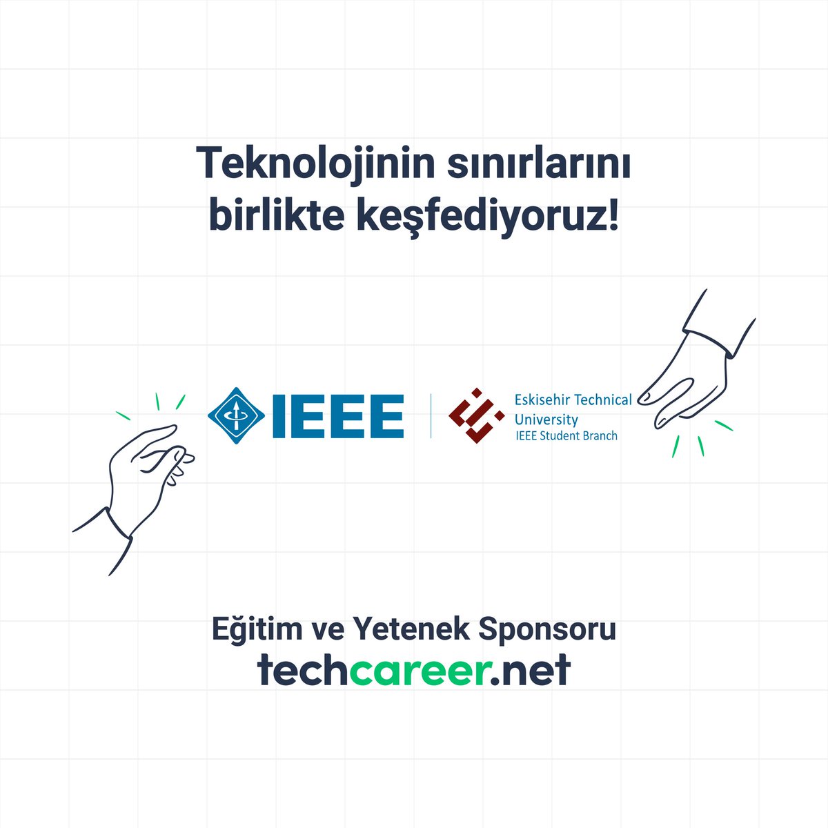 IEEE Eskişehir Teknik Üniversitesi Öğrenci Kolu olarak, <a href="/techcareernet/">techcareernet</a> ile teknolojinin sınırlarını birlikte keşfediyoruz! Bu işbirliği ile sizlere kariyer yolculuğunuzda rehberlik edecek eğitimler, seminerler ve daha birçok fırsat sunmayı hedefliyoruz! 
IEEE ile kalın💙