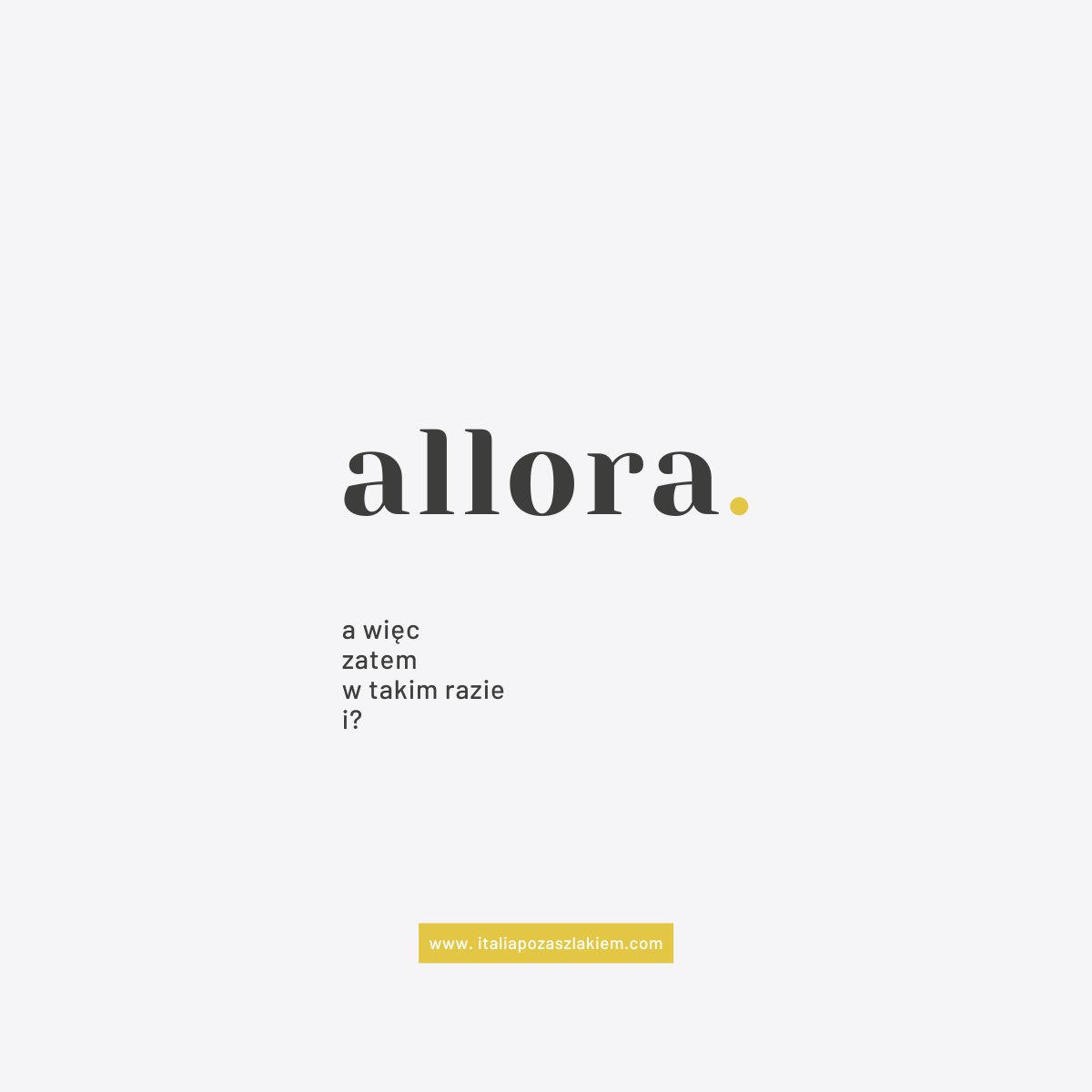 „Allora” – magiczne słówko Włochów! Można nim rozpocząć, zakończyć i wypełnić każdą rozmowę! Bywa początkiem zdania, przecinkiem, chwilą na zebranie myśli, czasami czasem wyraża wszystko i nic jednocześnie!