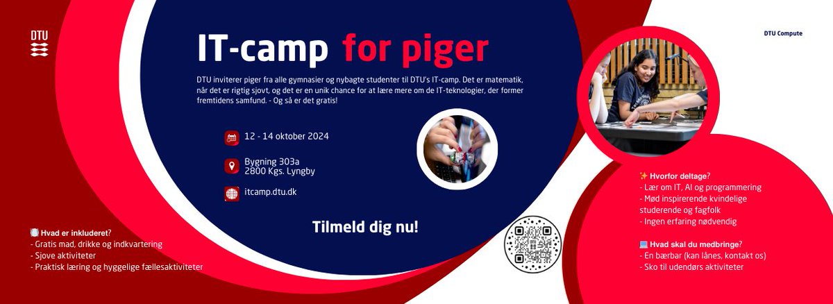 IT-CAMP FOR PIGER - KENDER DU EN DER SKAL MED? 

📅 12. – 14. oktober 2024 (lørdag-mandag)
📍 DTU Lyngby Campus
🛏 Mulighed for gratis overnatning på Danhostel Hillerød. Campens personale overnatter der 
 👉  Læs mere og tilmeld: itcamp.dtu.dk
🍁 Tilmeldingsfrist 1. okt