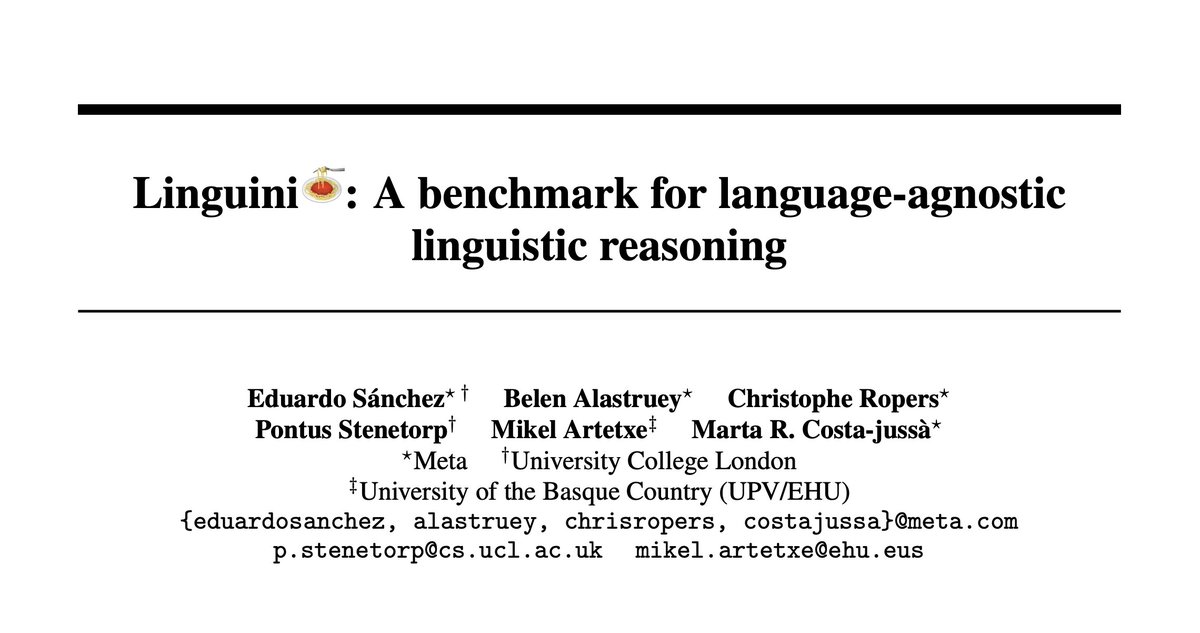 Eduardo Sánchez (@eduardosg_ai) on Twitter photo 🚨NEW BENCHMARK🚨
Are LLMs good at linguistic reasoning if we minimize the chance of prior language memorization?
We introduce Linguini🍝, a benchmark for linguistic reasoning in which SOTA models perform below 25%.
w/ <a href="/b_alastruey/">Belen Alastruey</a>, <a href="/artetxem/">Mikel Artetxe</a>, <a href="/costajussamarta/">Marta R. Costa-jussa</a> et al.
🧵(1/n) 🚨NEW BENCHMARK🚨
Are LLMs good at linguistic reasoning if we minimize the chance of prior language memorization?
We introduce Linguini🍝, a benchmark for linguistic reasoning in which SOTA models perform below 25%.
w/ <a href="/b_alastruey/">Belen Alastruey</a>, <a href="/artetxem/">Mikel Artetxe</a>, <a href="/costajussamarta/">Marta R. Costa-jussa</a> et al.
🧵(1/n)