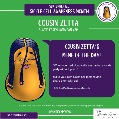 September is Sickle Cell Awareness Month.  Join the Auntie Karen Foundation's Cartoon Character Cousin Zetta each day in September.  Today's Sickle Cell Awareness Message...