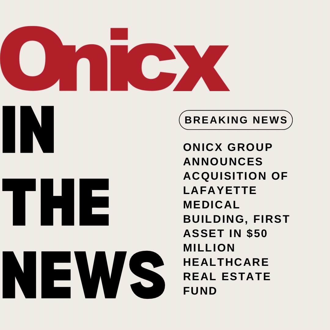 News Release: Onicx Group Announces Acquisition of Lafayette Medical Building, First Asset in $50 Million Healthcare Real Estate Fund

ow.ly/otoV50TrXxE 

#HealthcareRealEstate #OnicxGroup #LafayetteMedical #AssetAcquisition
