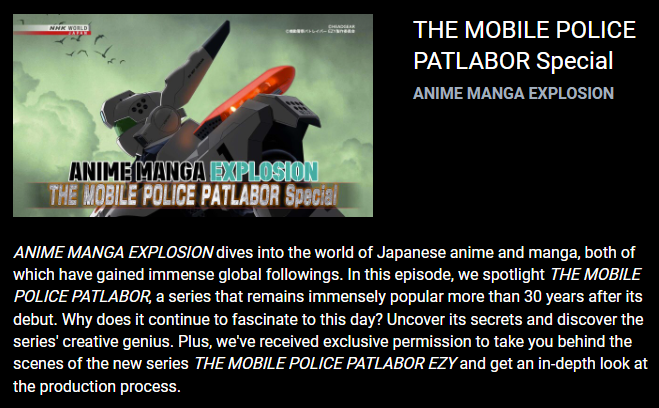 THE MOBILE POLICE PATLABOR Special - ANIME MANGA EXPLOSION | NHK WORLD-JAPAN www3.nhk.or.jp/nhkworld/en/sh…
On Air Schedule (UTC)
September 29, 2024. 03:10 - 03:38 / 10:10 - 10:38 / 14:10 - 14:38 / 21:10 - 21:38
#Patlabor #PatlaborEZY