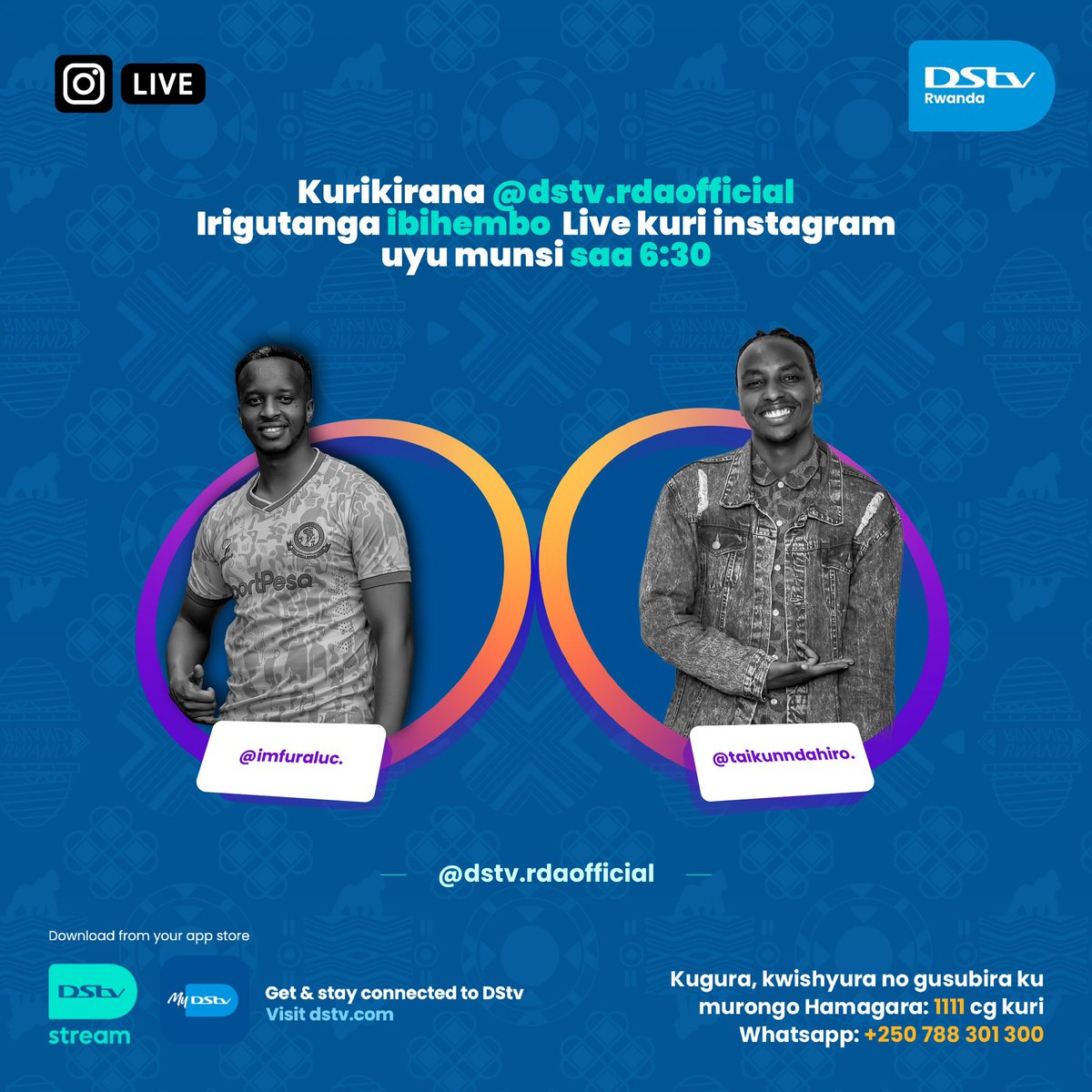 DStv Rwanda (@dstv__rwanda) on Twitter photo Dukurikire kuri Instagram live kuri page yacu ya @dstv.rdaoffical mukanya 18:30 hamwe na <a href="/imfuraluc01/">IMFURAYACU Jean Luc</a> ndetse na @taikunndahiro umenye udushya ndetse n'impano tukuzaniye.
#DStvUbuNiyaBose Dukurikire kuri Instagram live kuri page yacu ya @dstv.rdaoffical mukanya 18:30 hamwe na <a href="/imfuraluc01/">IMFURAYACU Jean Luc</a> ndetse na @taikunndahiro umenye udushya ndetse n'impano tukuzaniye.
#DStvUbuNiyaBose